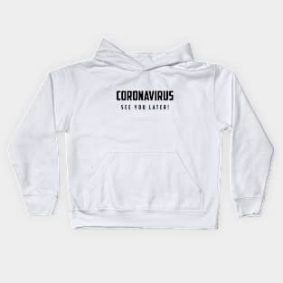 CORONAVIRUS See You Later! Kids Hoodie